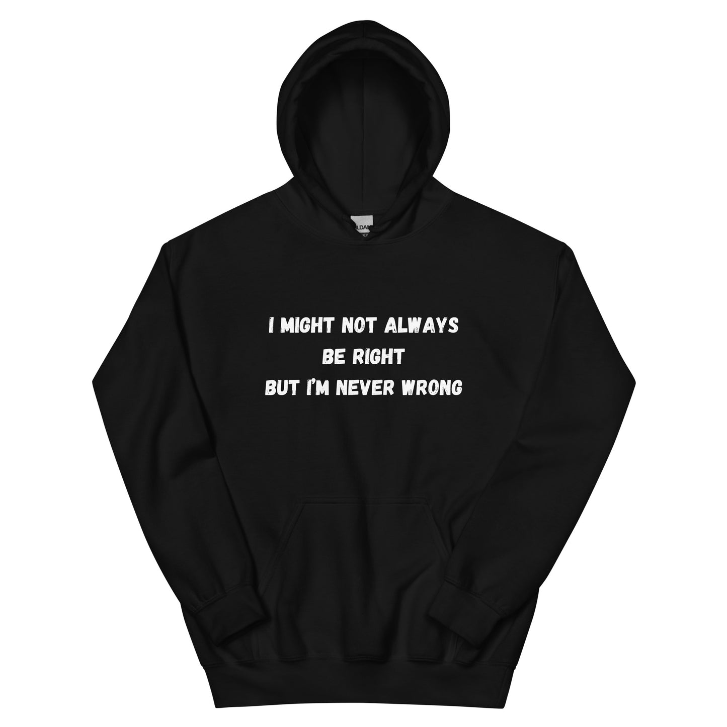 I Might Not Always Be Right (Hoodie)